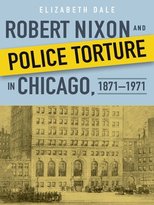 cover image of Robert Nixon and Police Torture in Chicago, 1871–1971
